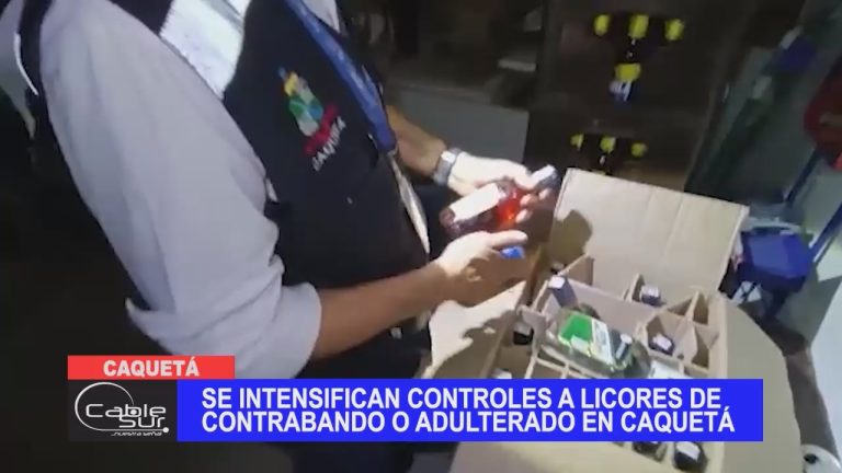 Se intensifican controles a licores de contrabando o adulterado en Caquetá