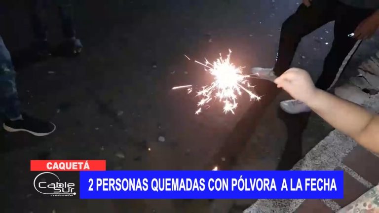 2 personas quemadas con pólvora en Caquetá a la fecha