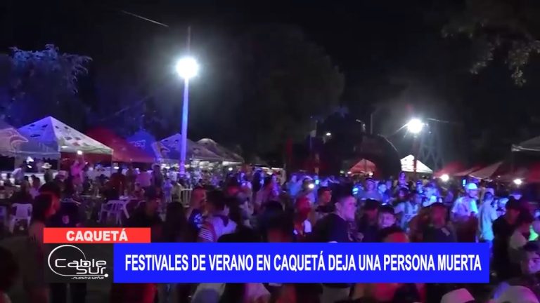 Festivales de verano en Caquetá deja una persona muerta