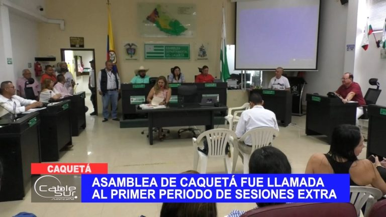 Asamblea de Caquetá fue llamada al primer periodo de sesiones extra
