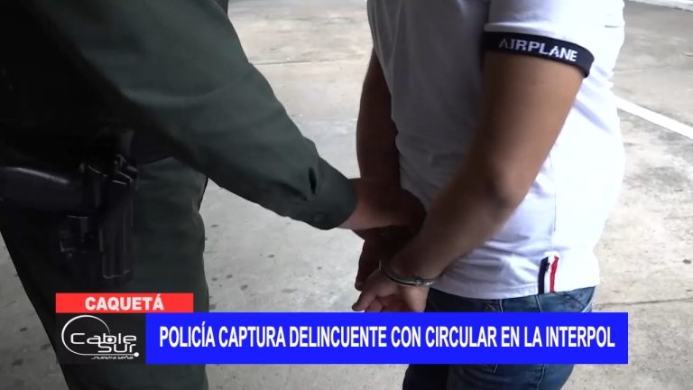 Policía captura delincuente con circular en la interpol