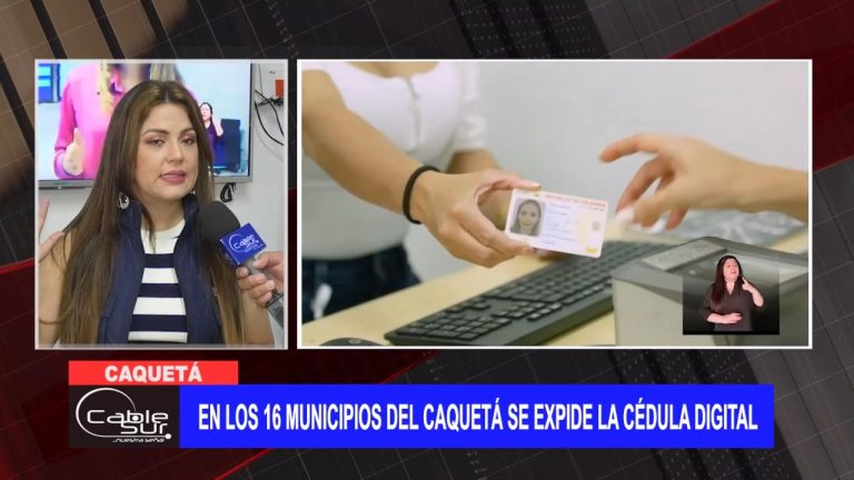 En los 16 municipios del Caquetá se expide la Cédula Digital