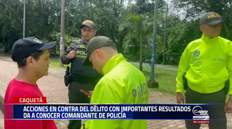 Policía anuncia resultados contundentes en contra de las estructuras delincuenciales en el departamento de Caquetá.