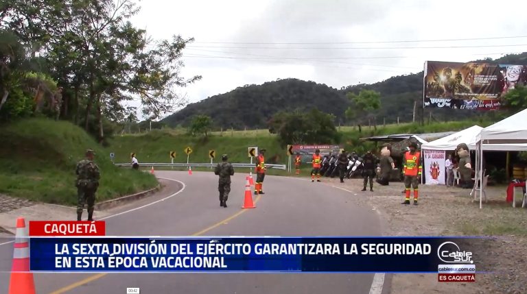 Con presencia en las vías la sexta división del ejército nacional garantizara la seguridad en el departamento de Caquetá durante esta temporada vacacional de mitad de año.