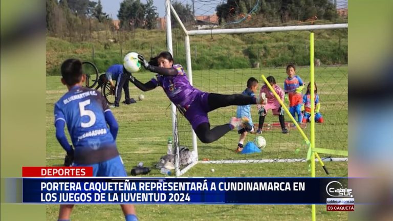 La portera caqueteña representará a Cundinamarca en los juegos de la juventud 2024.