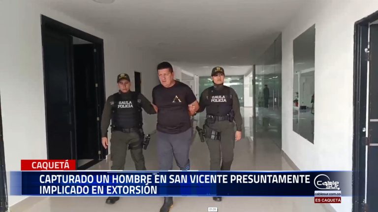 Capturado en San Vicente hombre presuntamente implicado en extorsión.