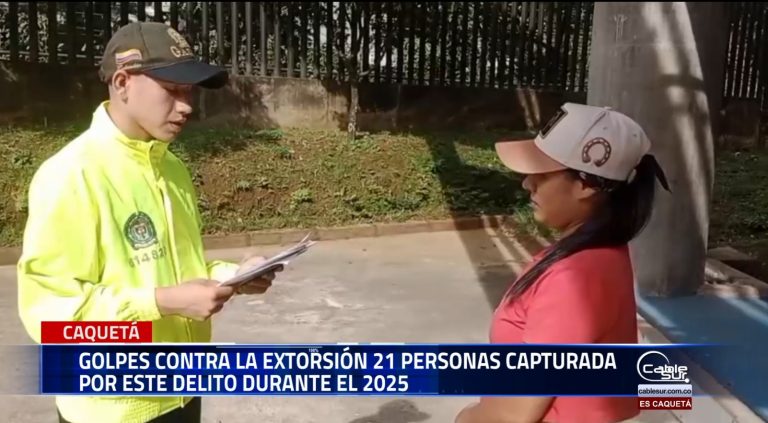 ¡Golpe a la extorsión en Caquetá!