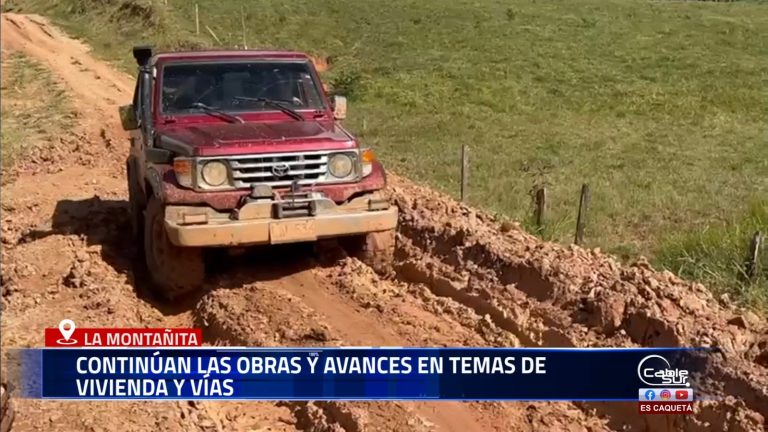 ¡Continúan las obras y avances en vivienda y vías en La Montañita!