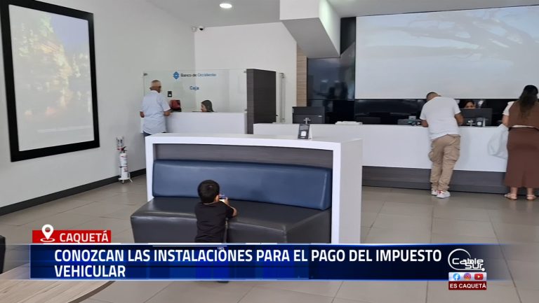 Conozcan las instalaciones para el pago del impuesto vehicular en Caquetá.