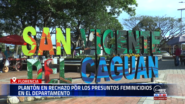 En San Vicente del Caguán se llevará a cabo un plantón ciudadano en rechazo a los presuntos feminicidios registrados en el departamento del Caquetá.